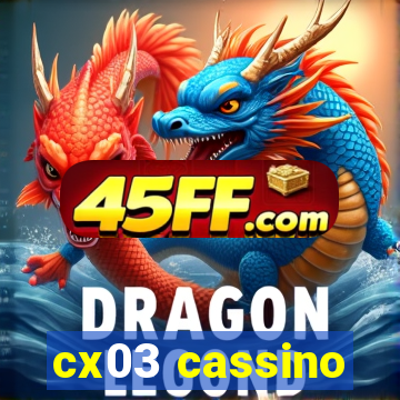 cx03 cassino